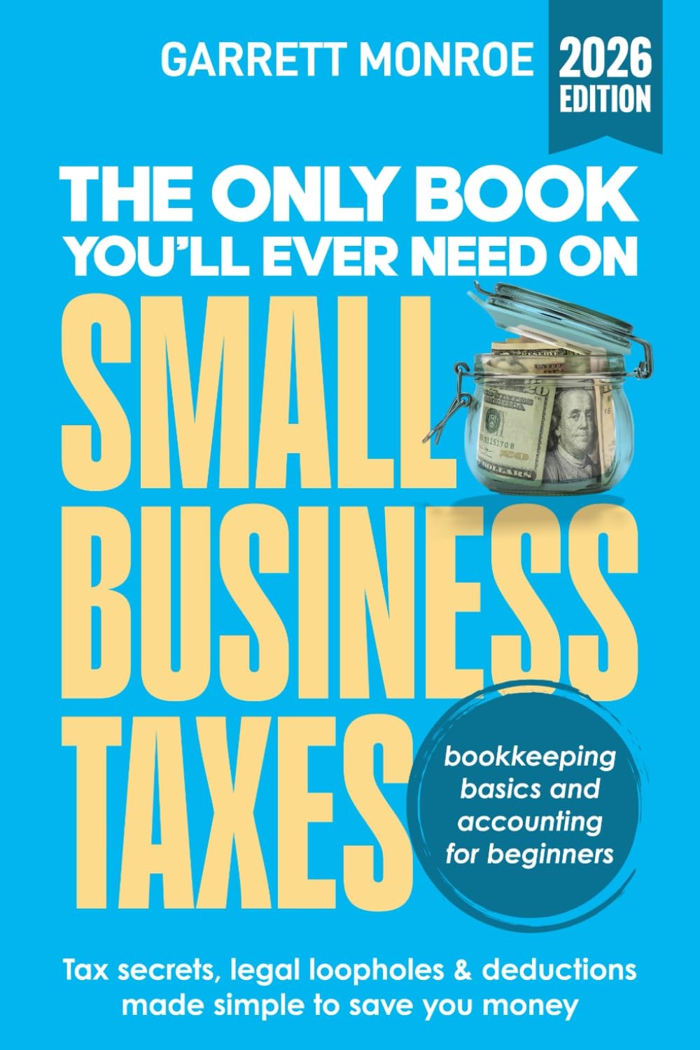 The Only Book You’ll Ever Need On Small Business Taxes: Tax Secrets, Legal…